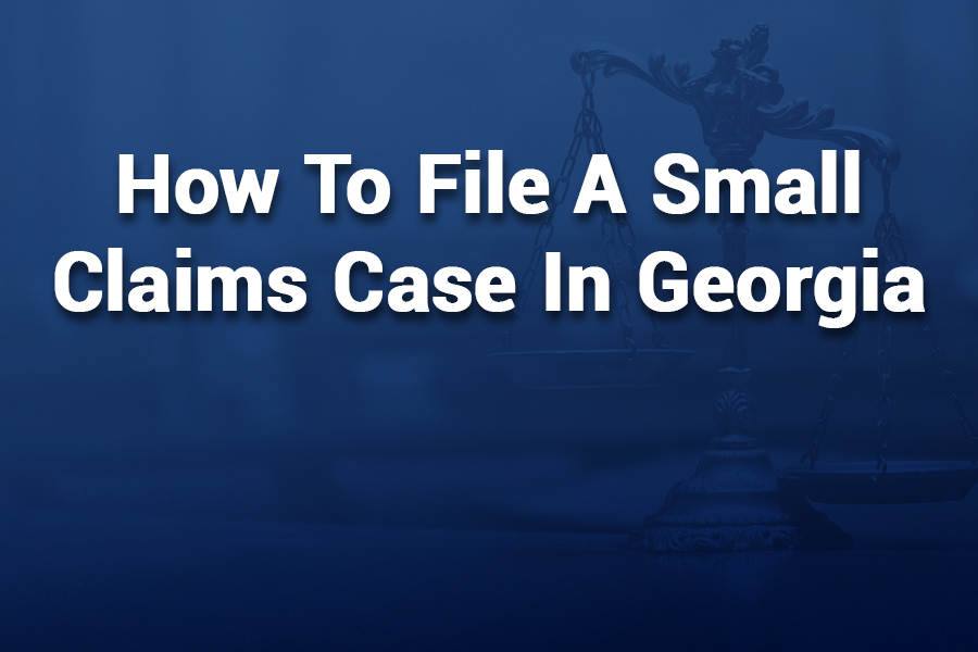 How to File a Small Claims Case in Georgia – Step-by-Step Guide