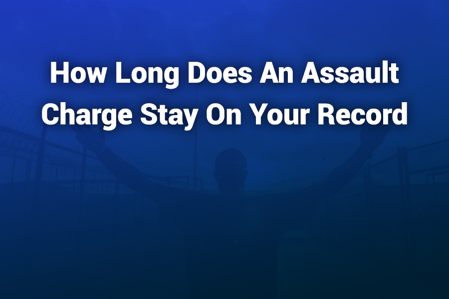 how long does an assault charge stay on your record